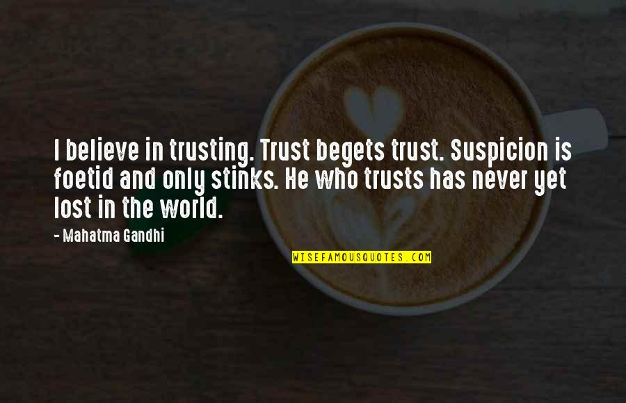 Book Thief Love Quotes By Mahatma Gandhi: I believe in trusting. Trust begets trust. Suspicion
