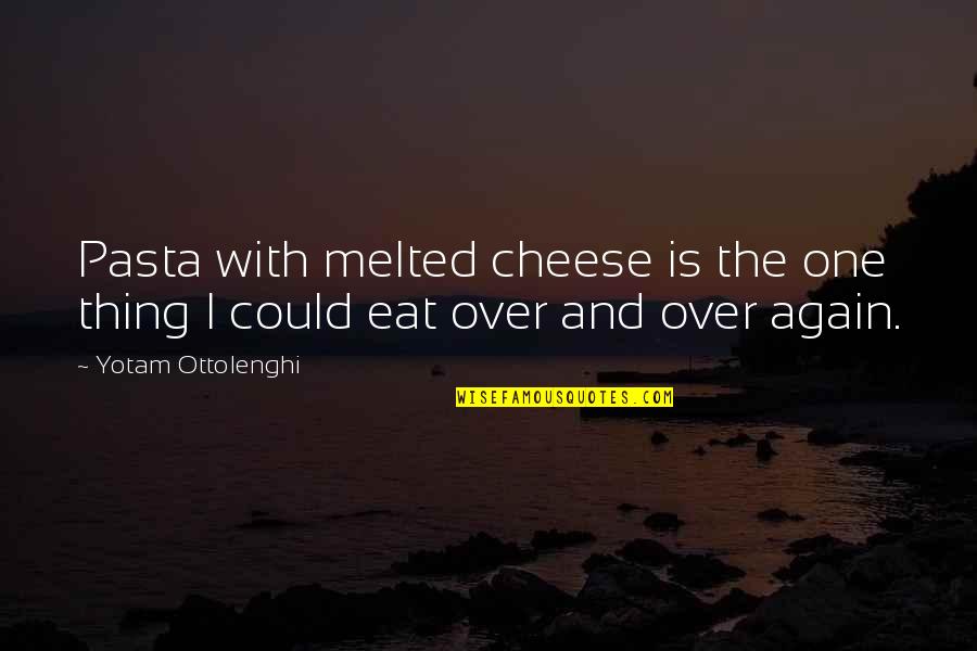 Book Thief The Word Shaker Quotes By Yotam Ottolenghi: Pasta with melted cheese is the one thing Book Thief The Word Shaker Quotes By Yotam Ottolenghi: Pasta with melted cheese is the one thing