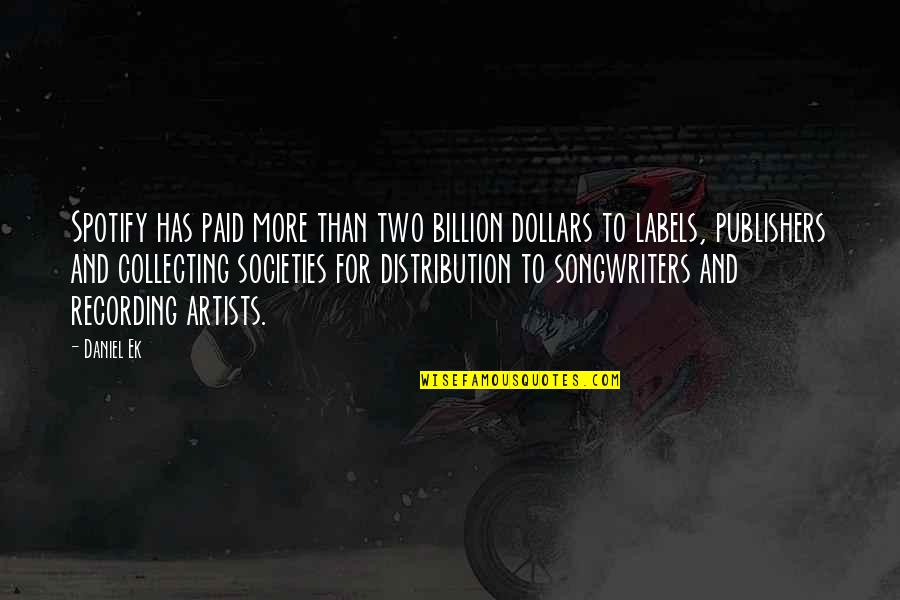 Book Thief Words Quotes By Daniel Ek: Spotify has paid more than two billion dollars Book Thief Words Quotes By Daniel Ek: Spotify has paid more than two billion dollars