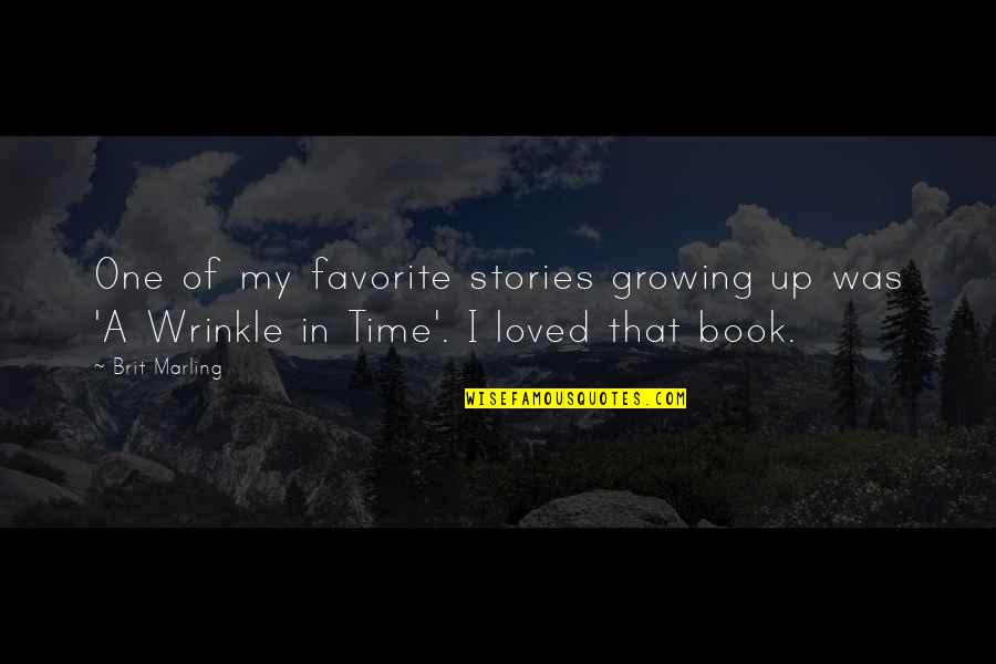 Book Time Quotes By Brit Marling: One of my favorite stories growing up was