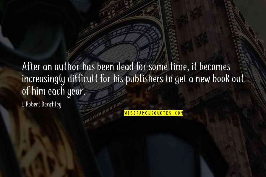 Book Time Quotes By Robert Benchley: After an author has been dead for some Book Time Quotes By Robert Benchley: After an author has been dead for some