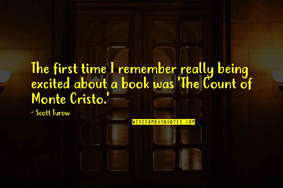 Book Time Quotes By Scott Turow: The first time I remember really being excited Book Time Quotes By Scott Turow: The first time I remember really being excited