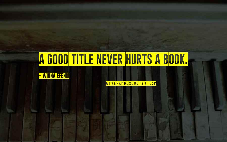 Book Title For Quotes By Winna Efendi: A good title never hurts a book.