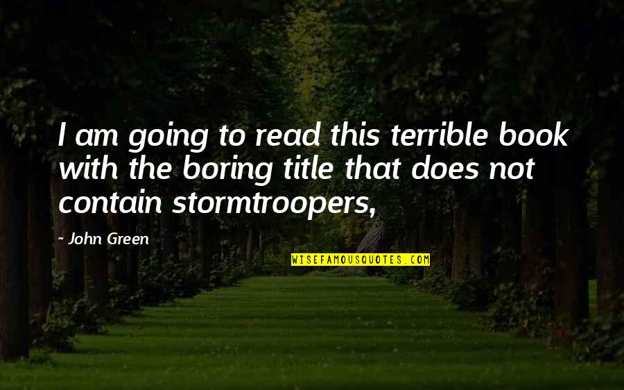 Book Title Quotes By John Green: I am going to read this terrible book