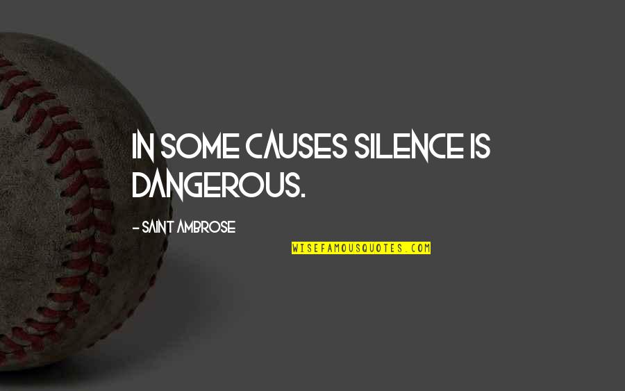 Book Titles And Quotes By Saint Ambrose: In some causes silence is dangerous.