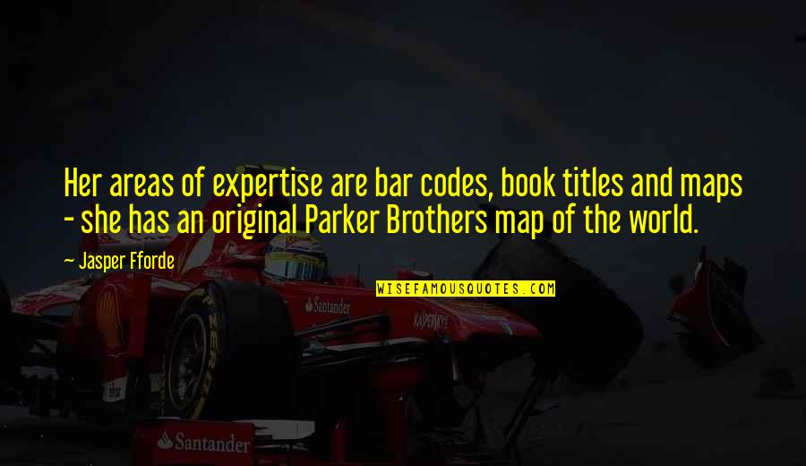 Book Titles Quotes By Jasper Fforde: Her areas of expertise are bar codes, book