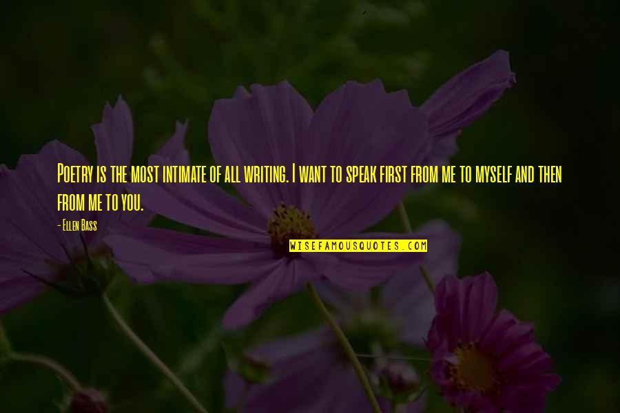 Book To Film Adaptations Quotes By Ellen Bass: Poetry is the most intimate of all writing. Book To Film Adaptations Quotes By Ellen Bass: Poetry is the most intimate of all writing.