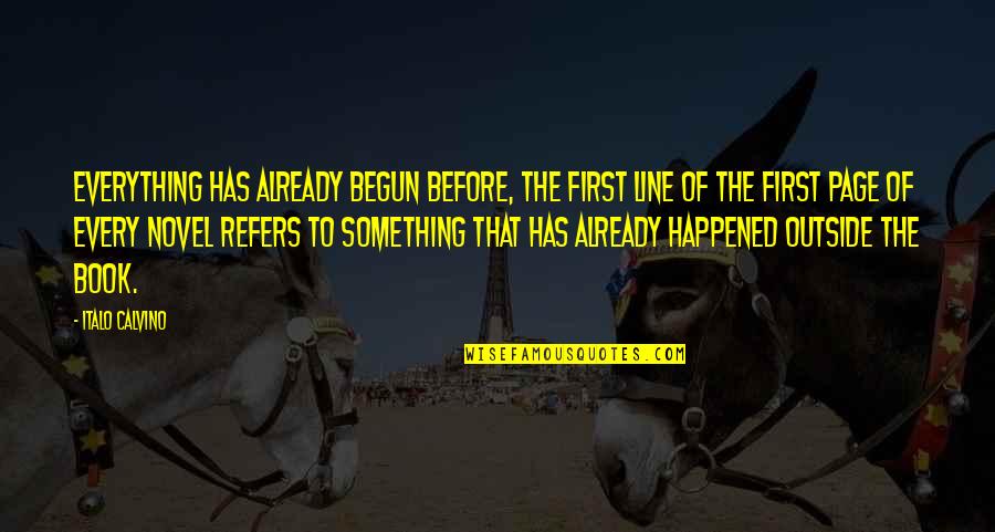 Book To Quotes By Italo Calvino: Everything has already begun before, the first line
