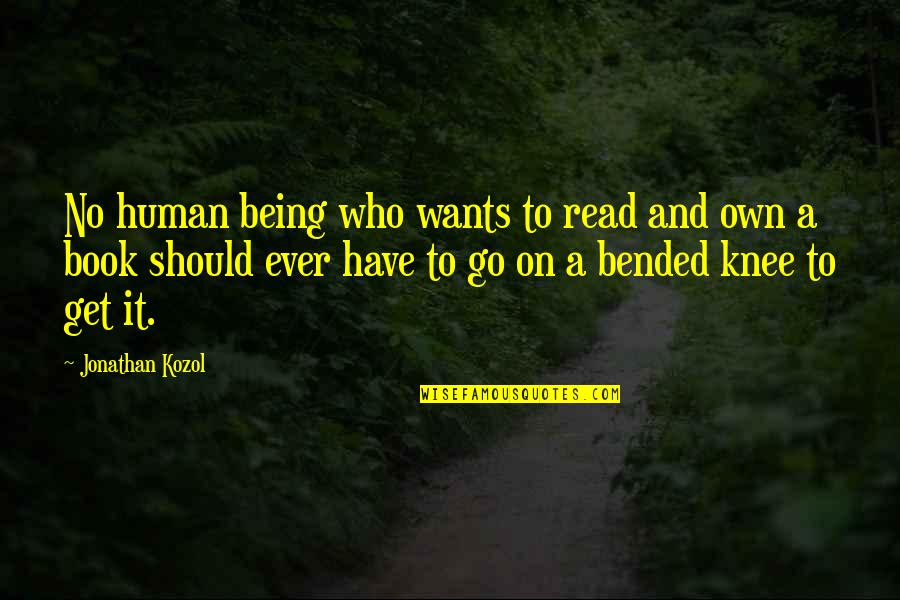 Book To Quotes By Jonathan Kozol: No human being who wants to read and