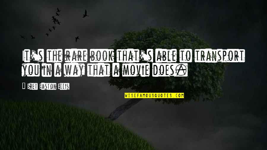 Book Vs Movie Quotes By Bret Easton Ellis: It's the rare book that's able to transport