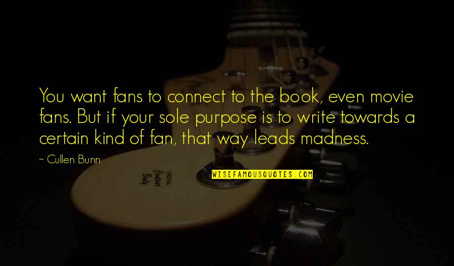 Book Vs Movie Quotes By Cullen Bunn: You want fans to connect to the book, Book Vs Movie Quotes By Cullen Bunn: You want fans to connect to the book,