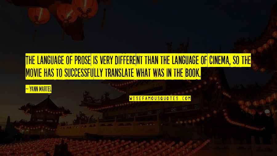 Book Vs Movie Quotes By Yann Martel: The language of prose is very different than