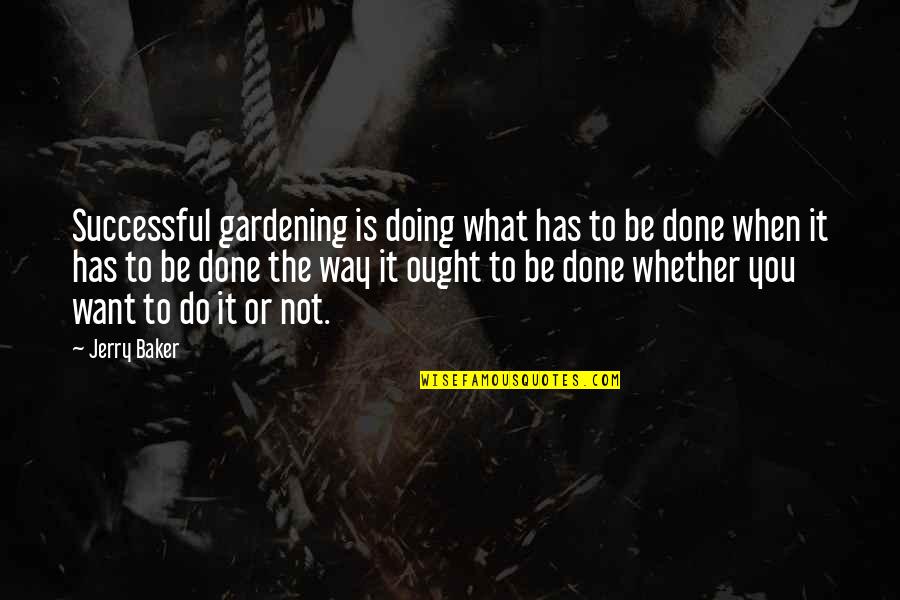 Book Way Station Quotes By Jerry Baker: Successful gardening is doing what has to be