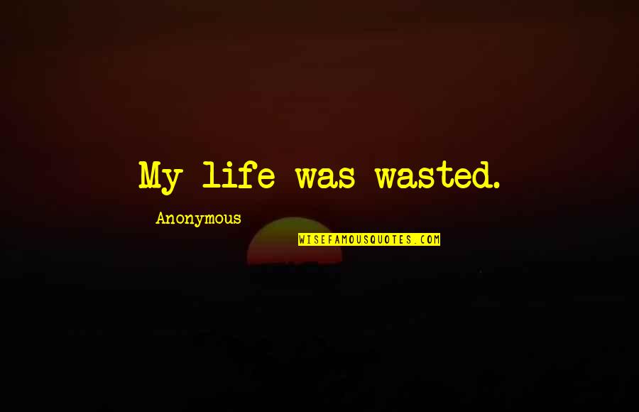 Book Wayne Quotes By Anonymous: My life was wasted. Book Wayne Quotes By Anonymous: My life was wasted.