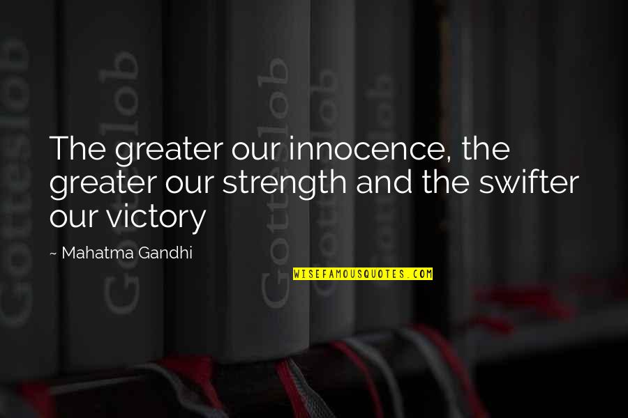 Book Wayne Quotes By Mahatma Gandhi: The greater our innocence, the greater our strength