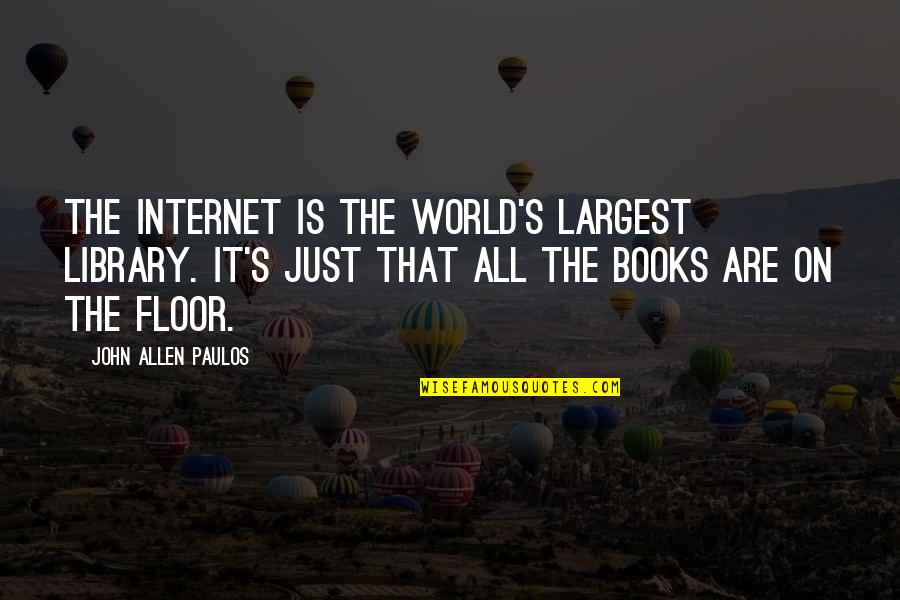 Book World Quotes By John Allen Paulos: The Internet is the world's largest library. It's
