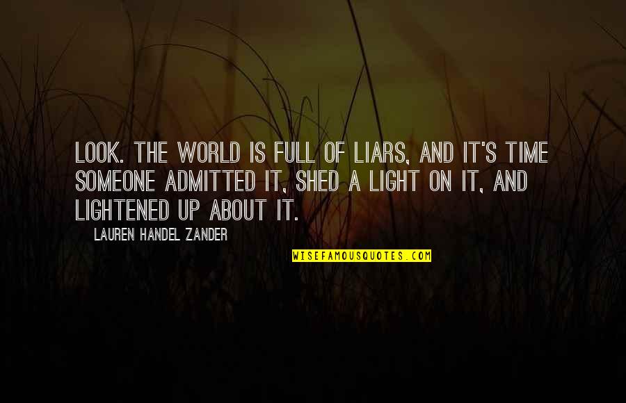Book World Quotes By Lauren Handel Zander: Look. The world is full of liars, and