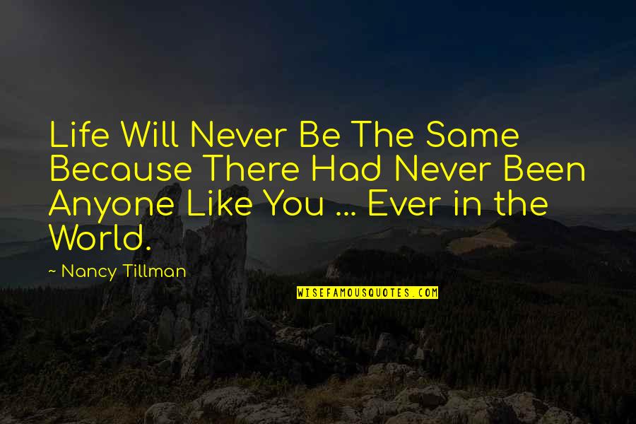 Book World Quotes By Nancy Tillman: Life Will Never Be The Same Because There