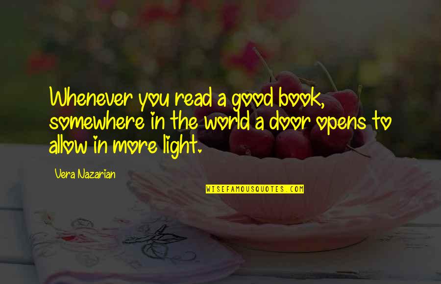 Book World Quotes By Vera Nazarian: Whenever you read a good book, somewhere in