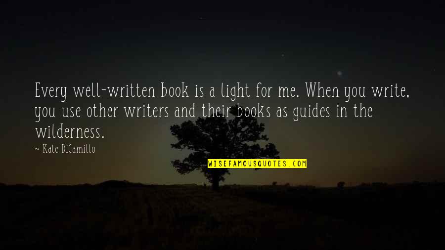 Book Writers Quotes By Kate DiCamillo: Every well-written book is a light for me.