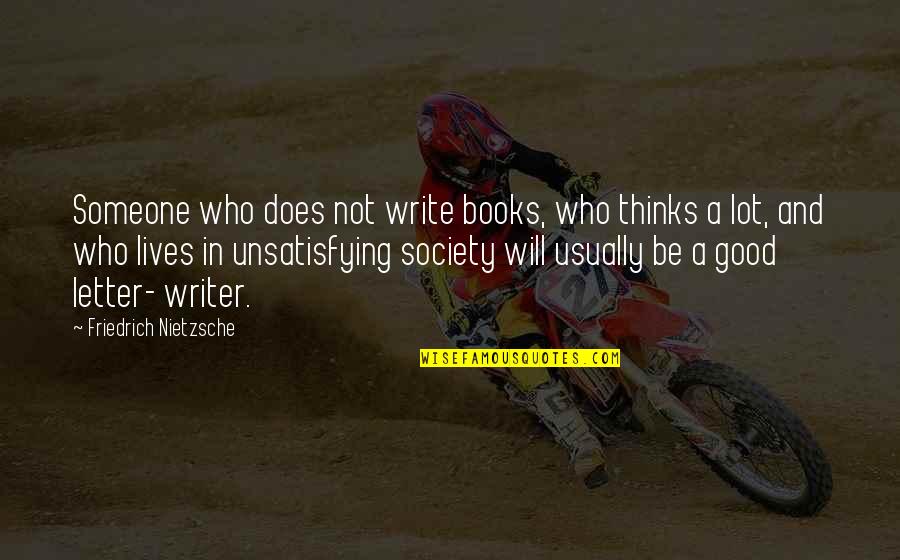 Book Writing Quotes By Friedrich Nietzsche: Someone who does not write books, who thinks