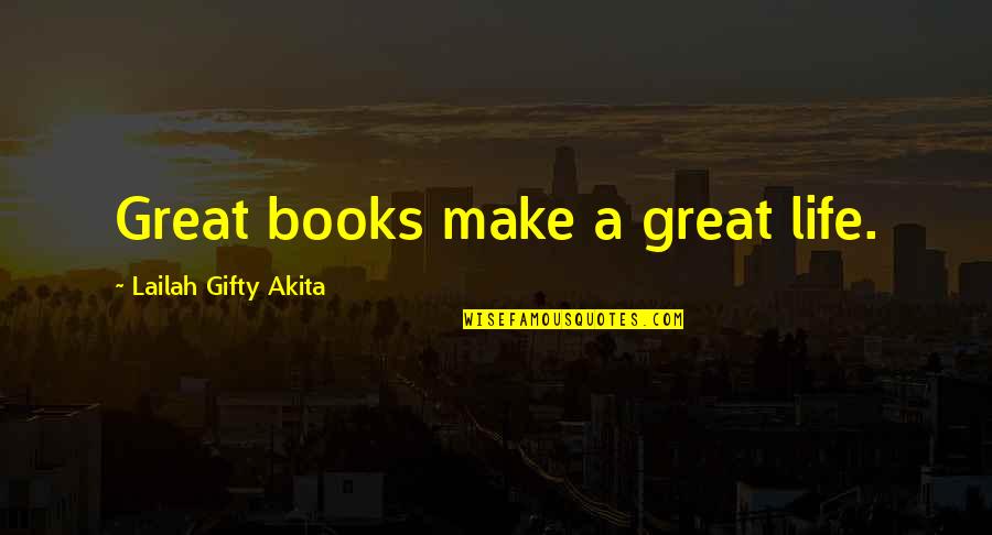 Book Writing Quotes By Lailah Gifty Akita: Great books make a great life.