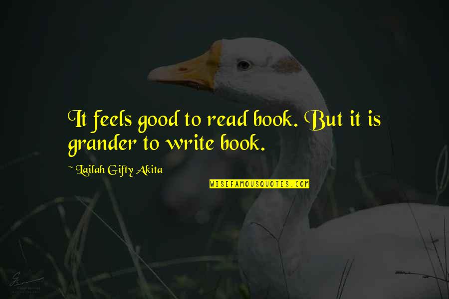 Book Writing Quotes By Lailah Gifty Akita: It feels good to read book. But it