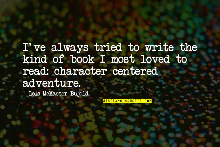 Book Writing Quotes By Lois McMaster Bujold: I've always tried to write the kind of