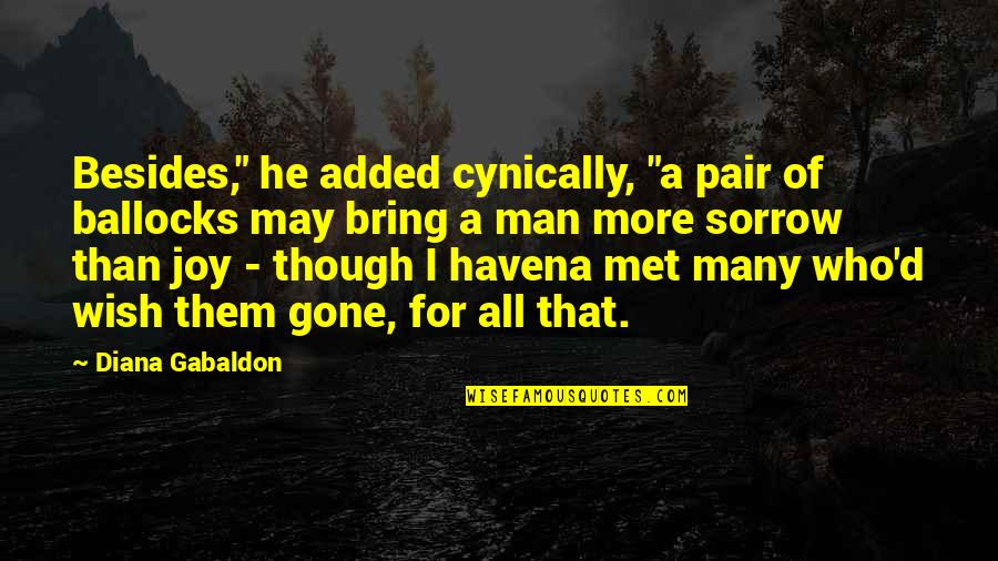 Bookbag Brands Quotes By Diana Gabaldon: Besides," he added cynically, "a pair of ballocks