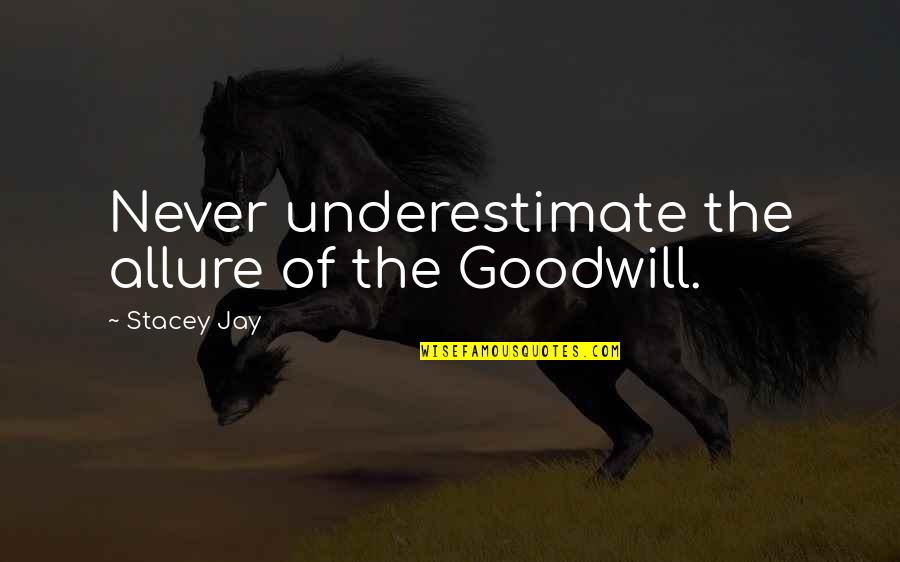 Bookbag Brands Quotes By Stacey Jay: Never underestimate the allure of the Goodwill.