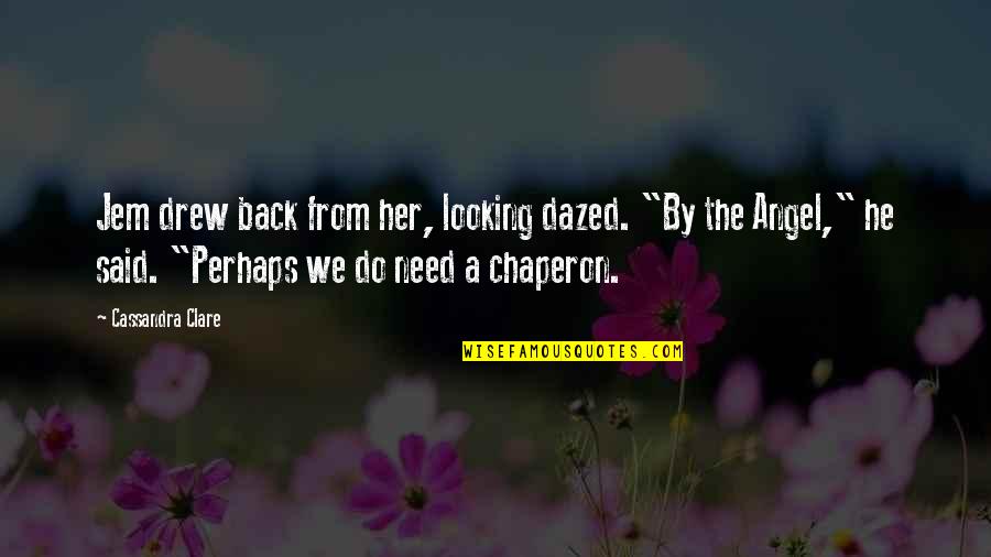 Bookbag Quotes By Cassandra Clare: Jem drew back from her, looking dazed. "By
