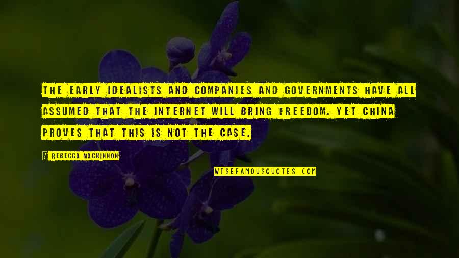 Bookbags Quotes By Rebecca MacKinnon: The early idealists and companies and governments have