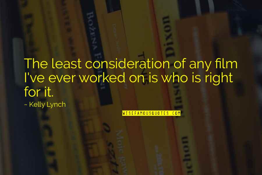Bookbinders Quotes By Kelly Lynch: The least consideration of any film I've ever