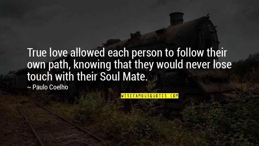 Bookbinders Quotes By Paulo Coelho: True love allowed each person to follow their Bookbinders Quotes By Paulo Coelho: True love allowed each person to follow their