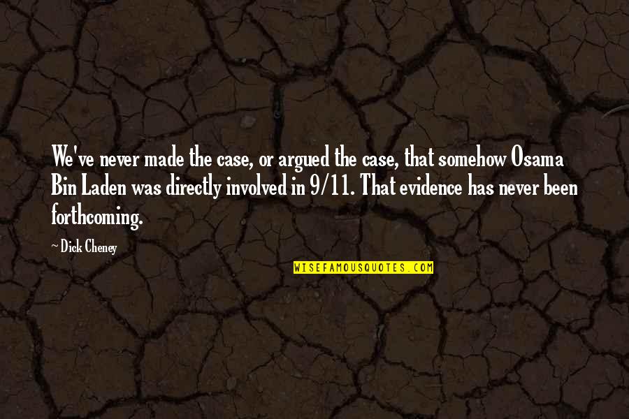 Bookcase Door Quotes By Dick Cheney: We've never made the case, or argued the