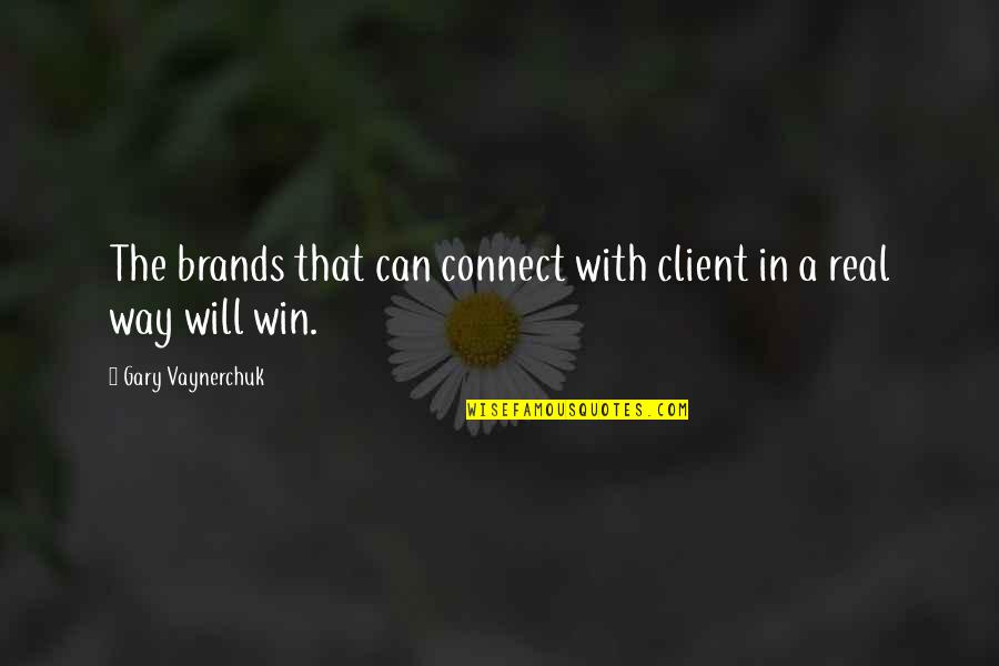 Booker Dewitt Quotes By Gary Vaynerchuk: The brands that can connect with client in