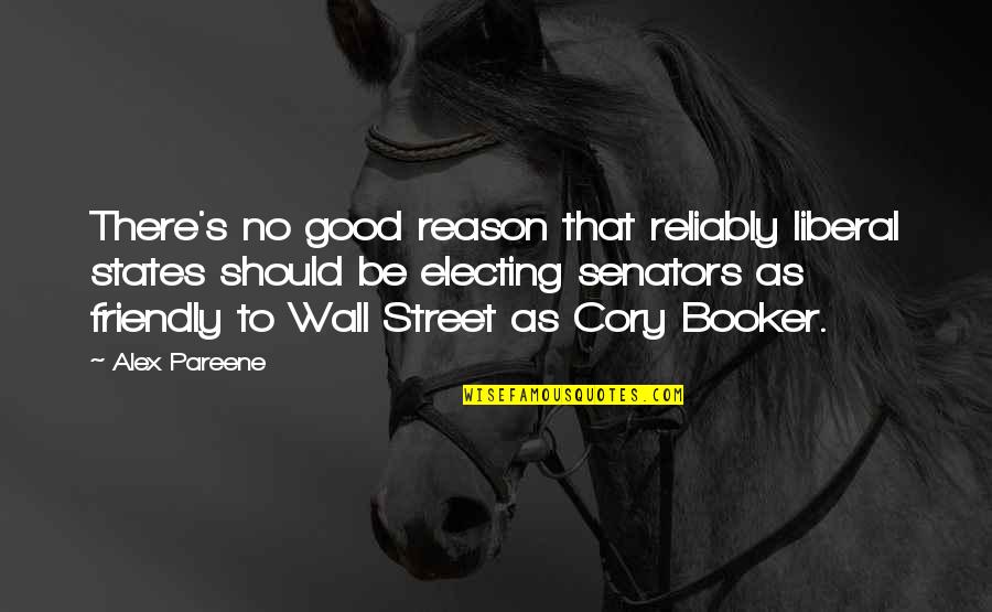Booker Quotes By Alex Pareene: There's no good reason that reliably liberal states Booker Quotes By Alex Pareene: There's no good reason that reliably liberal states