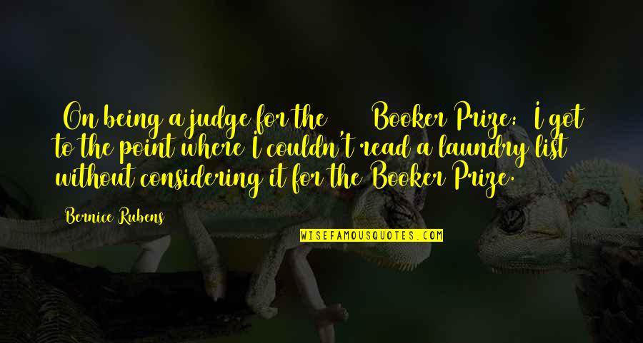 Booker Quotes By Bernice Rubens: [On being a judge for the 1986 Booker Booker Quotes By Bernice Rubens: [On being a judge for the 1986 Booker