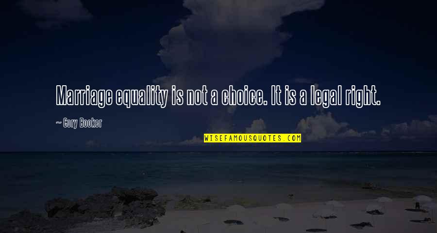 Booker Quotes By Cory Booker: Marriage equality is not a choice. It is Booker Quotes By Cory Booker: Marriage equality is not a choice. It is