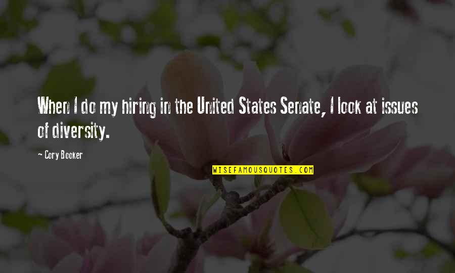 Booker Quotes By Cory Booker: When I do my hiring in the United