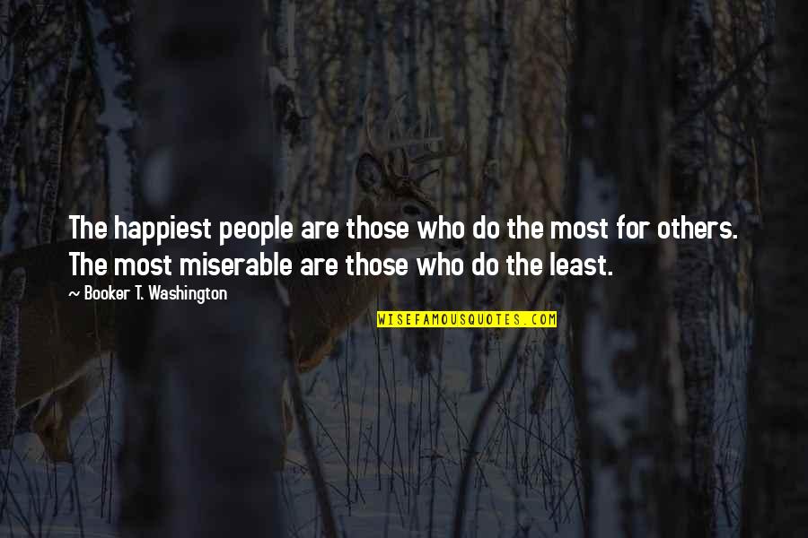 Booker T Quotes By Booker T. Washington: The happiest people are those who do the