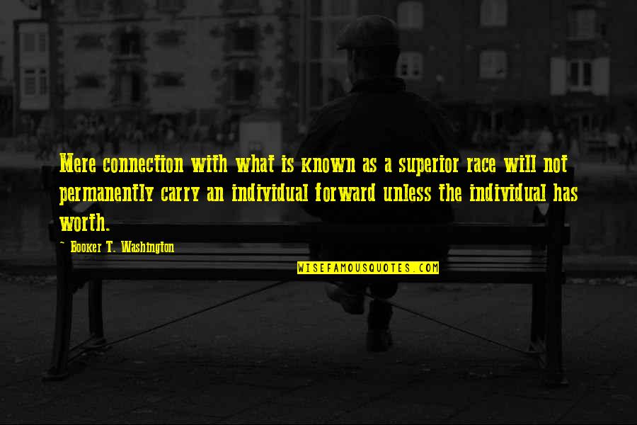 Booker T Washington Quotes By Booker T. Washington: Mere connection with what is known as a