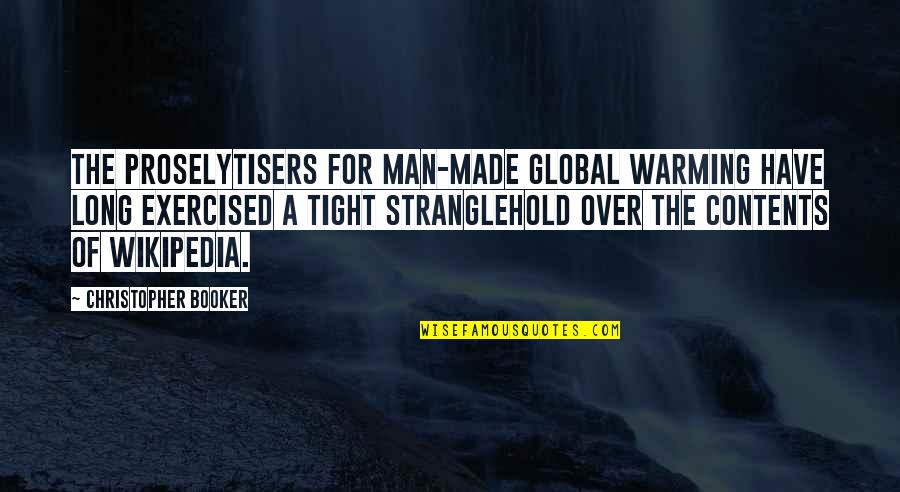 Booker's Quotes By Christopher Booker: The proselytisers for man-made global warming have long