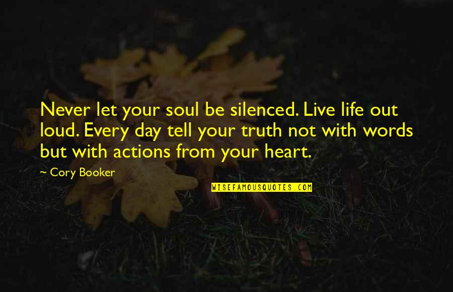 Booker's Quotes By Cory Booker: Never let your soul be silenced. Live life