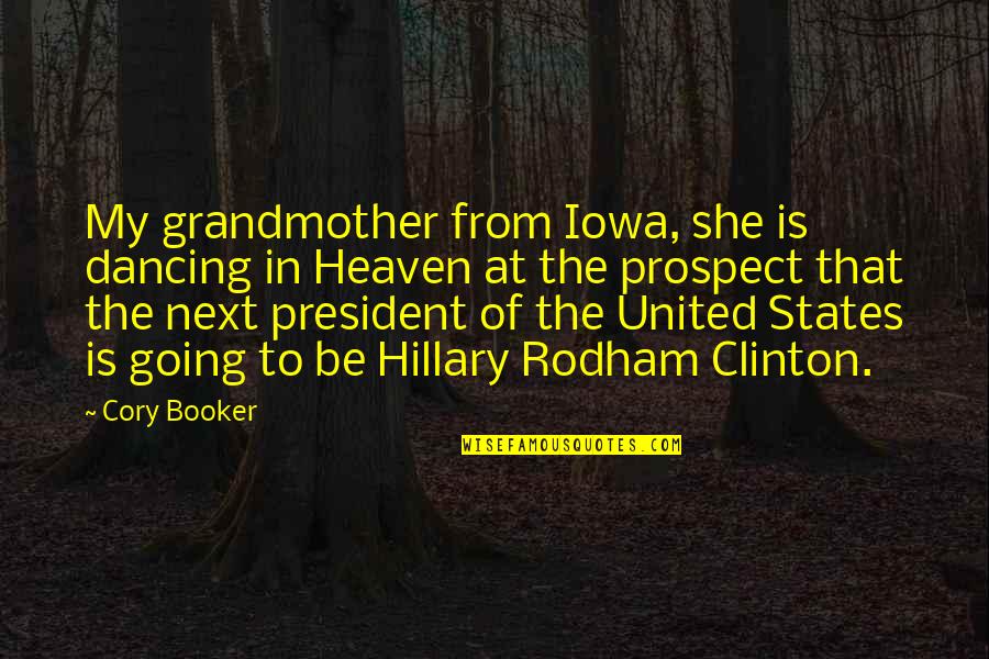 Booker's Quotes By Cory Booker: My grandmother from Iowa, she is dancing in