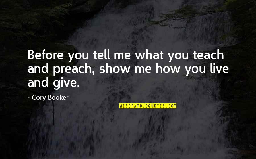 Booker's Quotes By Cory Booker: Before you tell me what you teach and