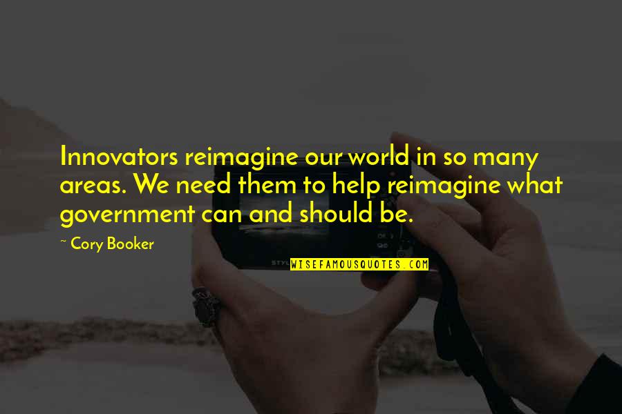 Booker's Quotes By Cory Booker: Innovators reimagine our world in so many areas.