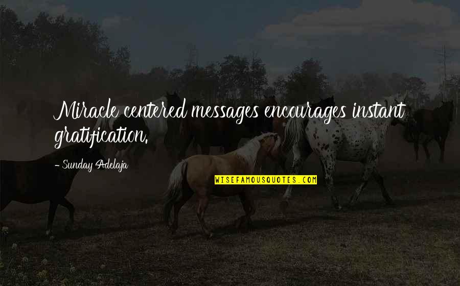 Bookface Quotes By Sunday Adelaja: Miracle centered messages encourages instant gratification. Bookface Quotes By Sunday Adelaja: Miracle centered messages encourages instant gratification.