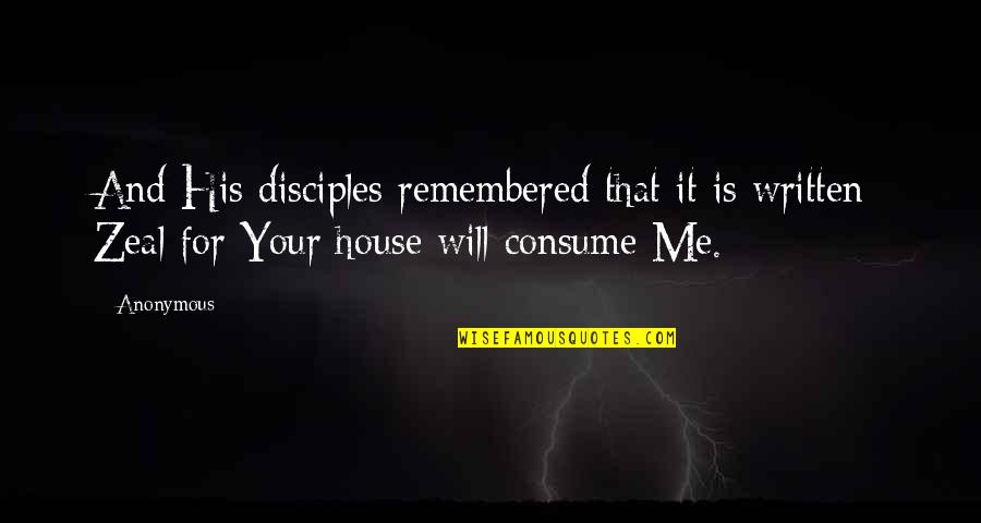 Bookish Introversion Quotes By Anonymous: And His disciples remembered that it is written: