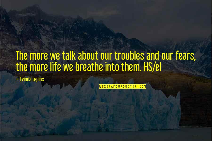 Bookishness Quotes By Evinda Lepins: The more we talk about our troubles and